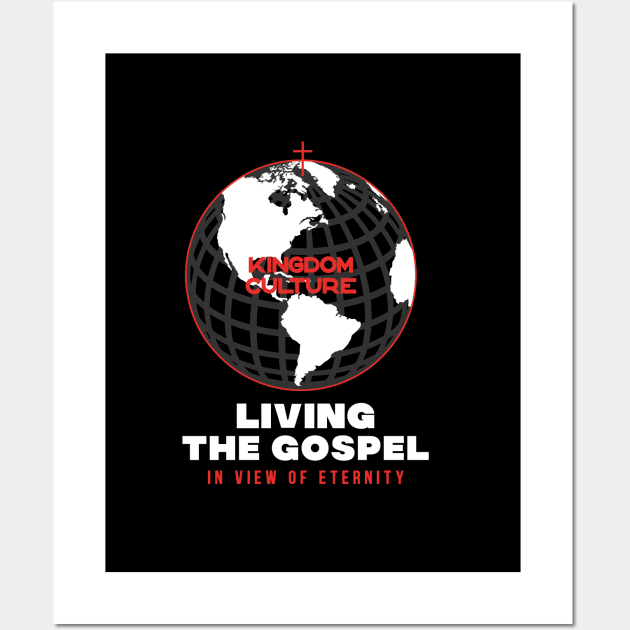 LIVING THE GOSPEL IN THE VIEW OF ETERNITY Wall Art by Kingdom Culture